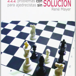 222 problemas con solución para ajedrecistas sin solución