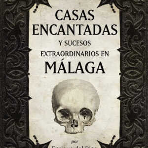 Casas encantadas y sucesos extraordinarios en Málaga