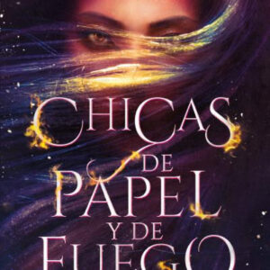 CHICAS DE PAPEL Y FUEGO