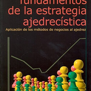 FUNDAMENTOS DE LA ESTRATEGIA AJEDRECÍSTICA
