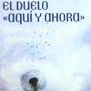 El Duelo Aquí y ahora