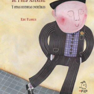 Los zapatos de Fred Astaire y otras historias increíbles