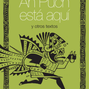 Ah Puch está aquí y otros textos