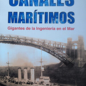 Canales maritimos. Gigantes de la ingeniería en el mar.