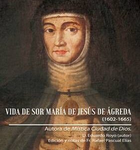 Vida de Sor María de Jesús de Ágreda (1602-1655)