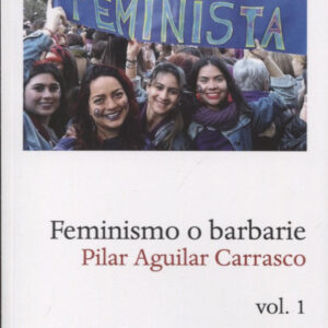 FEMINISMO O BARBARIE. VOL.1