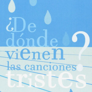 ¿De dónde vienen las canciones tristes?