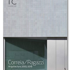 TC CUADERNOS 133 CORREIA RAGAZZI ARQUITECTURA 2005-2018