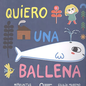 QUIERO UNA BALLENA.SAVANNA BOOKS
