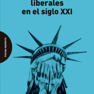 SUEÑOS Y PESADILLAS LIBERALES EN EL SIGLO XXI