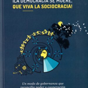 ¡LA DEMOCRACIA SE MUERE, QUE VIVA LA SOCIOCRACIA!