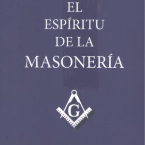 EL ESPÍRITU DE LA MASONERÍA