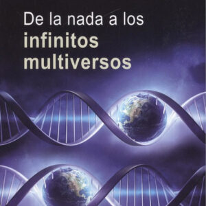 DE LA NADA A LOS INFINITOS MULTIVERSOS