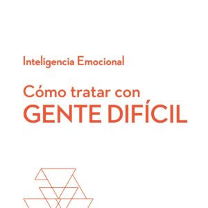 CÓMO TRATAR CON GENTE DIFÍCIL