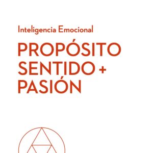 PROPÓSITO, SENTIDO Y PASIÓN