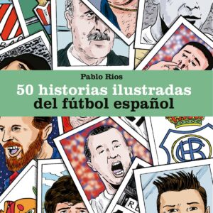 50 HISTORIAS ILUSTRADAS DEL FÚTBOL ESPAÑOL