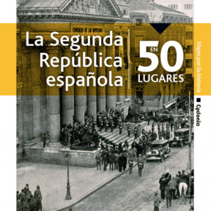 La Segunda República española en 50 lugares