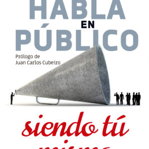 Habla en público siendo tú mismo