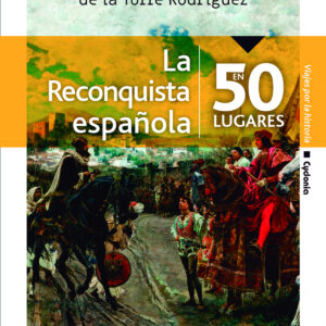La Reconquista Española en 50 lugares