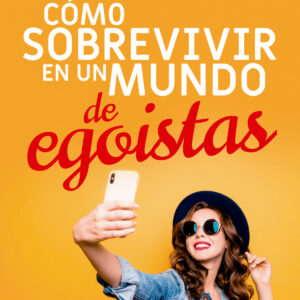 Cómo sobrevivir en un mundo de egoístas