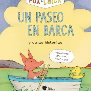 Fox + Chick. Un paseo en barca y otras historias
