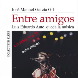 Entre amigos. Luis Eduardo Aute, queda la música