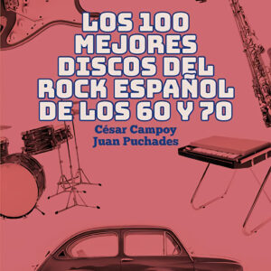 Los 100 mejores discos del rock español de los 60 y 70