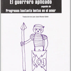El guerrero aplicado;seguido de Progresos bastante lentos en el amor