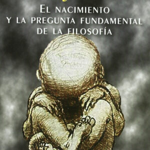 El nacimiento y la pregunta fundamental de la filosofía