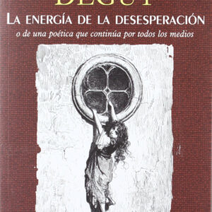 La energía de la desesperación o De una poética que continúa por todos los medios
