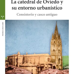 La catedral de Oviedo y su entorno urbanístico