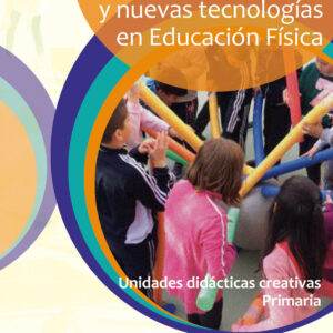 Retos, proyectos, medio ambiente y nuevas tecnologías en Educación Física