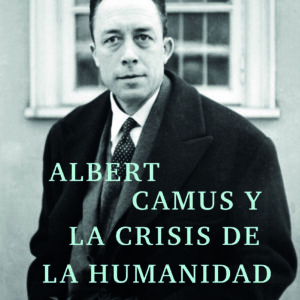Albert Camus y la crisis de la humanidad