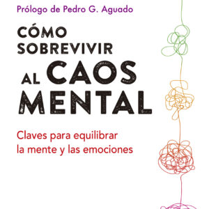 Cómo sobrevivir al caos mental
