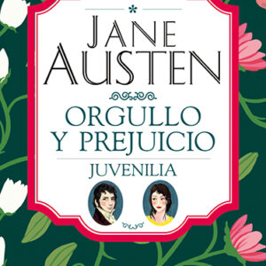 JANE AUSTEN ORGULLO Y PREJUICIO JUVENILIA