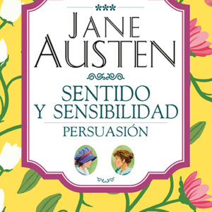 JANE AUSTEN SENTIDO Y SENSIBILIDAD PERSUASIÓN