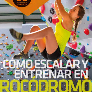 CÓMO ESCALAR Y ENTRENAR EN ROCÓDROMO
