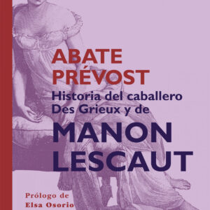 Historia del Caballero Des Grieux y de Manon Lescaut