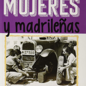 Mujeres y madrileñas. Madrid en femenino