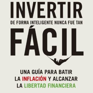 Invertir de forma inteligente nunca fue tan fácil