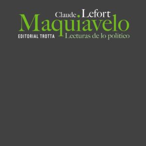 Maquiavelo. Lecturas de lo político