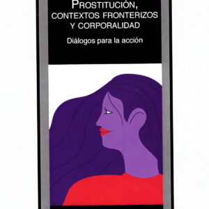 PROSTITUCION, CONTEXTOS FRONTERIZOS Y CORPORALIDAD