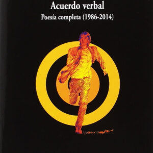 Acuerdo verbal. Poesía completa (1986-2014)