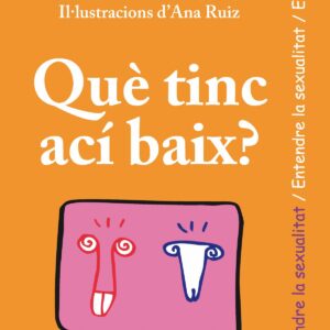 Què tinc ací baix? Per entendre la sexualitat