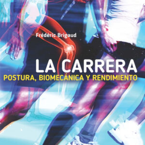 La carrera: Postura, biomecánica y rendimiento
