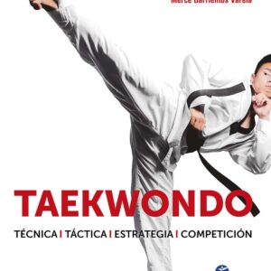 Taekwondo. Técnica. Táctica. Estrategia. Competición