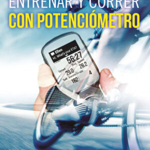 Entrenar y correr con potenciómetro (Nueva edición ampliada)