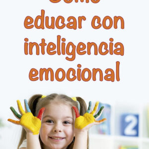 Cómo educar con inteligencia emocional