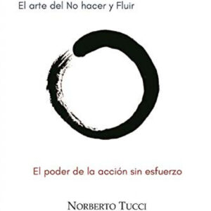 Wu wei. El arte del no hacer y fluir