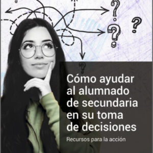 Cómo ayudar al alumnado de secundaria en su toma de decisiones